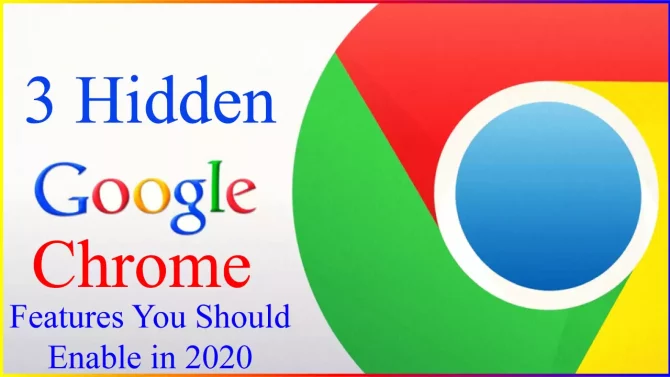 3 Hidden Chrome Features You Should Enable in 2020