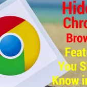 Hidden Chrome Browser Features You Should Know