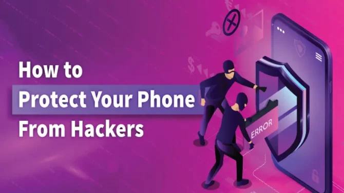 How Hackers Can Access Your Phone and How to Protect Yourself